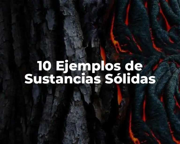 10 Ejemplos de Sustancias Sólidas
