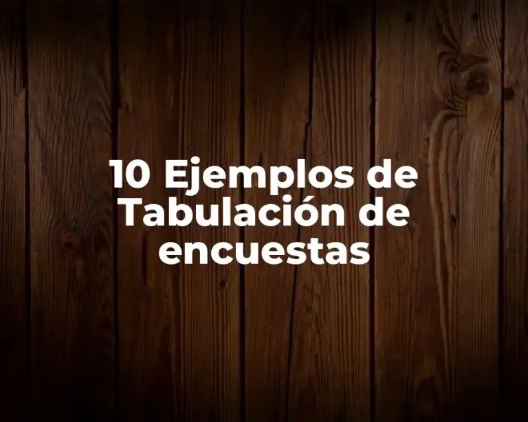 10 Ejemplos de Tabulación de encuestas