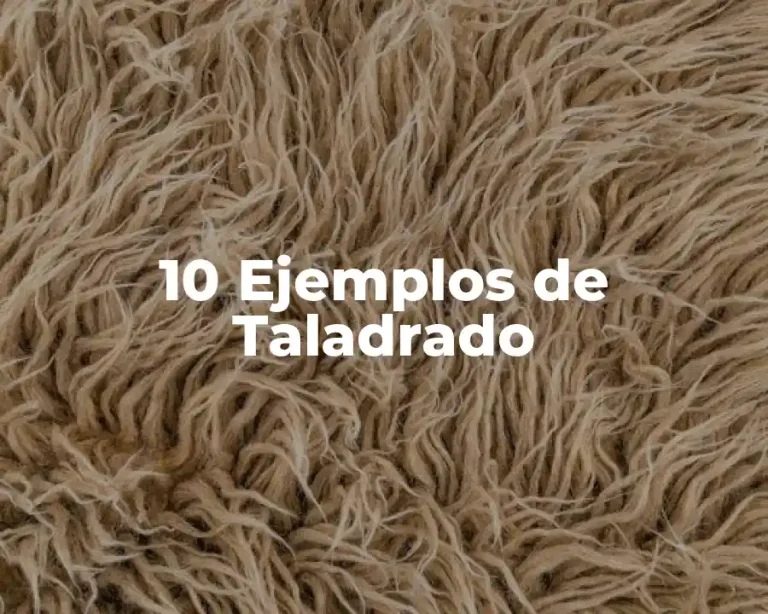 10 Ejemplos de Taladrado