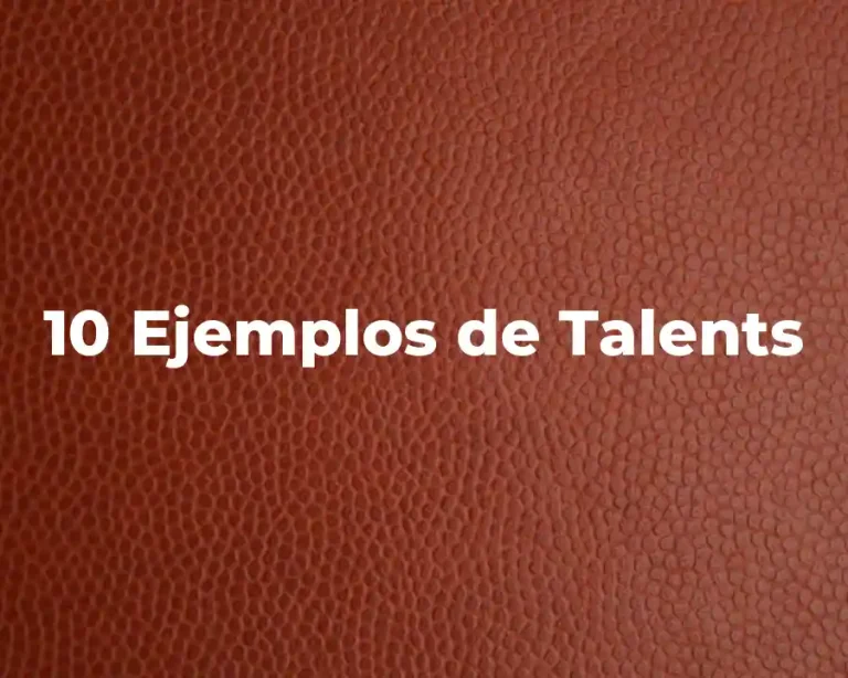 10 Ejemplos de Talents