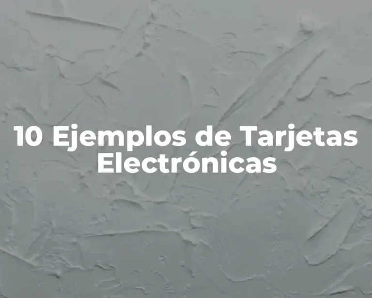 10 Ejemplos de Tarjetas Electrónicas