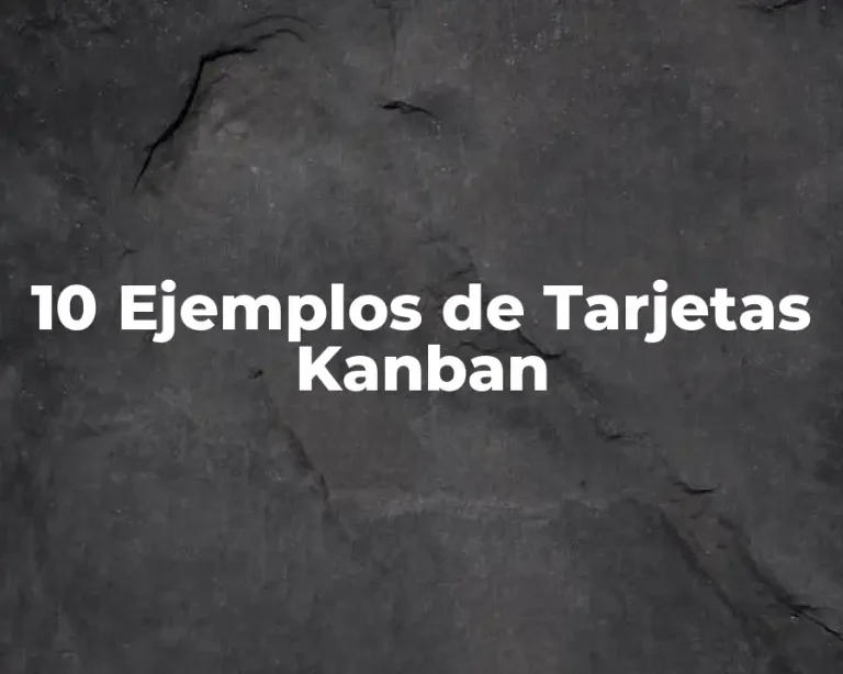 10 Ejemplos de Tarjetas Kanban