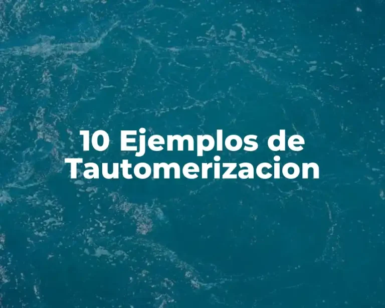 10 Ejemplos de Tautomerizacion