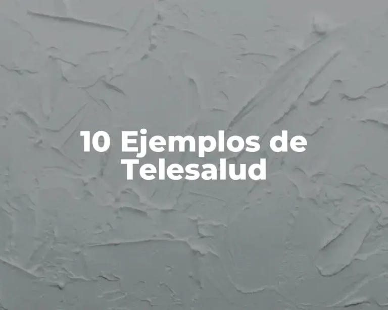 10 Ejemplos de Telesalud