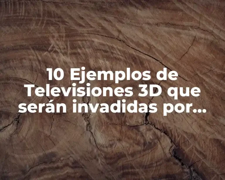 10 Ejemplos de Televisiones 3D que serán invadidas por malas críticas