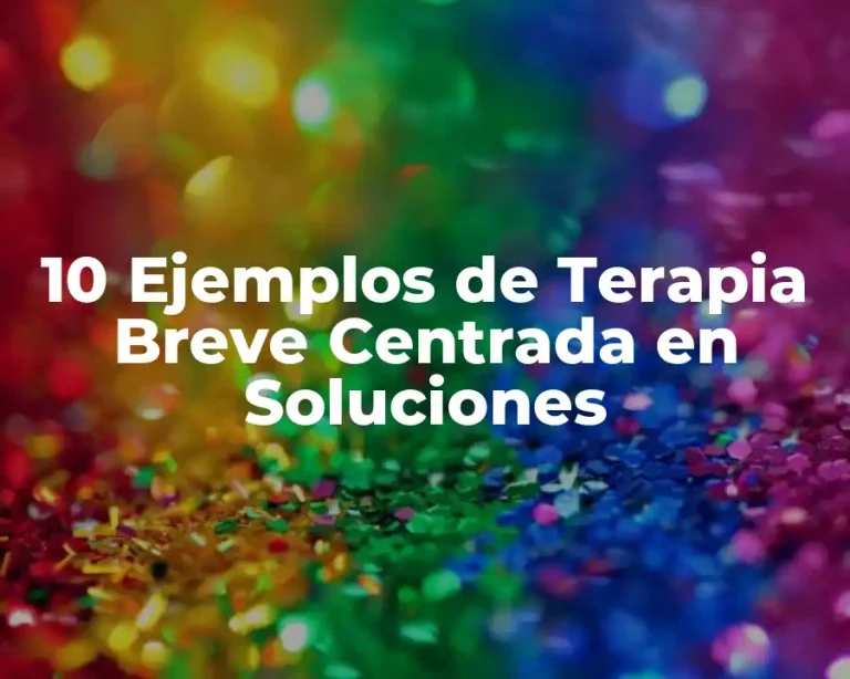 10 Ejemplos de Terapia Breve Centrada en Soluciones