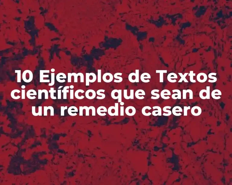 10 Ejemplos de Textos científicos que sean de un remedio casero