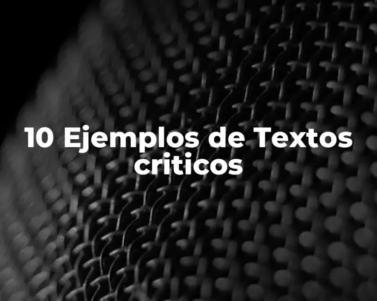 10 Ejemplos de Textos criticos