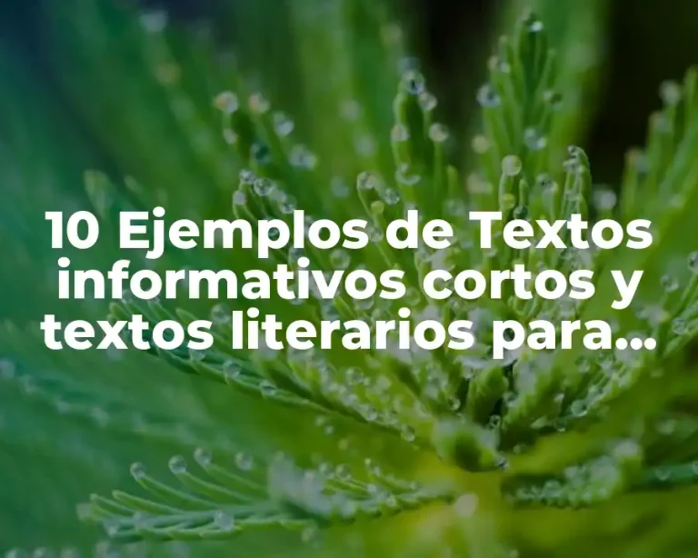 10 Ejemplos de Textos informativos cortos y textos literarios para niños