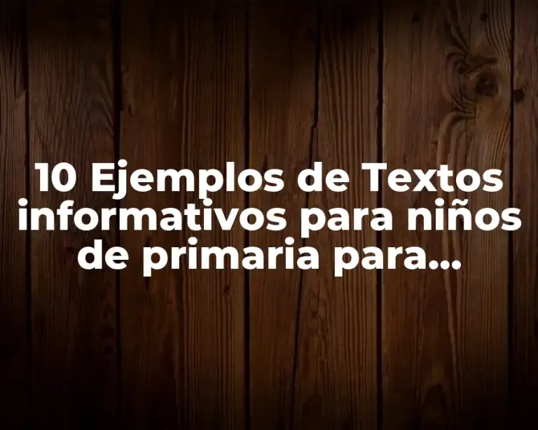 10 Ejemplos de Textos informativos para niños de primaria para imprimir