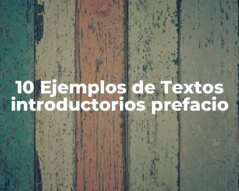 10 Ejemplos de Textos introductorios prefacio