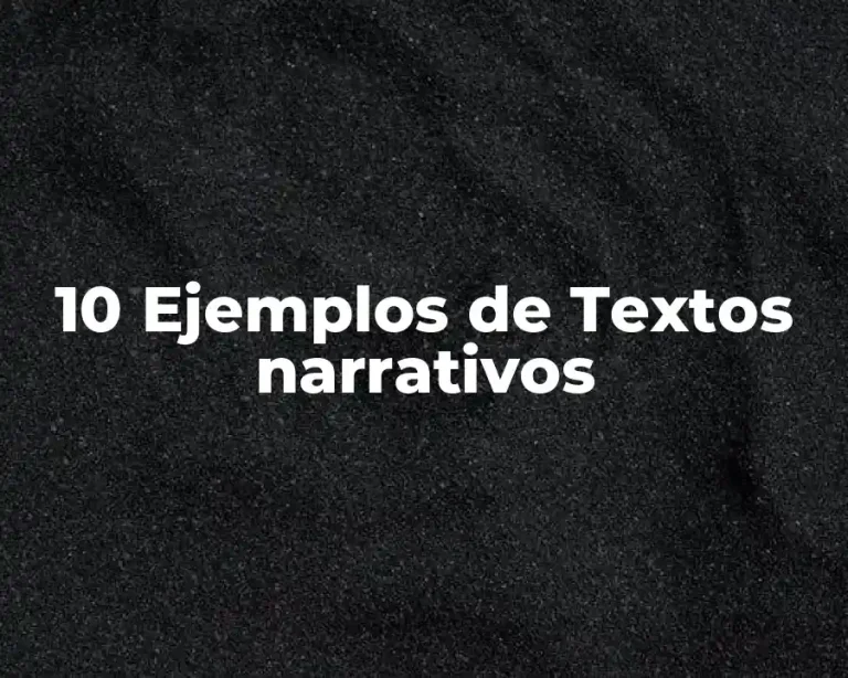 10 Ejemplos de Textos narrativos