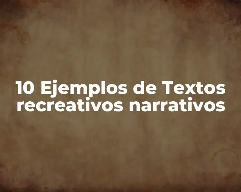 10 Ejemplos de Textos recreativos narrativos