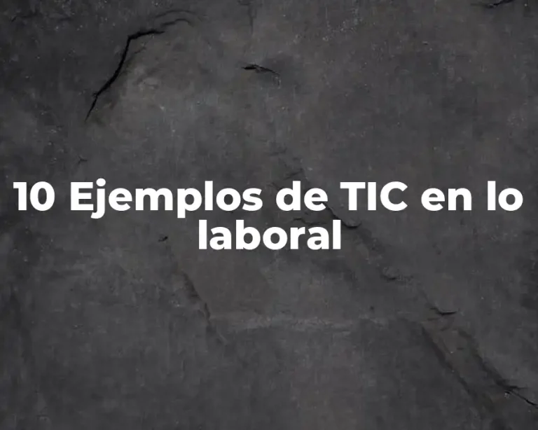 10 Ejemplos de TIC en lo laboral