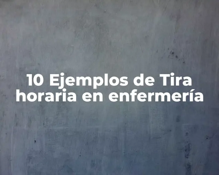10 Ejemplos de Tira horaria en enfermería