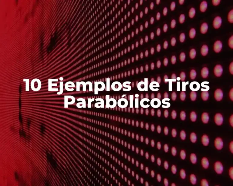 10 Ejemplos de Tiros Parabólicos