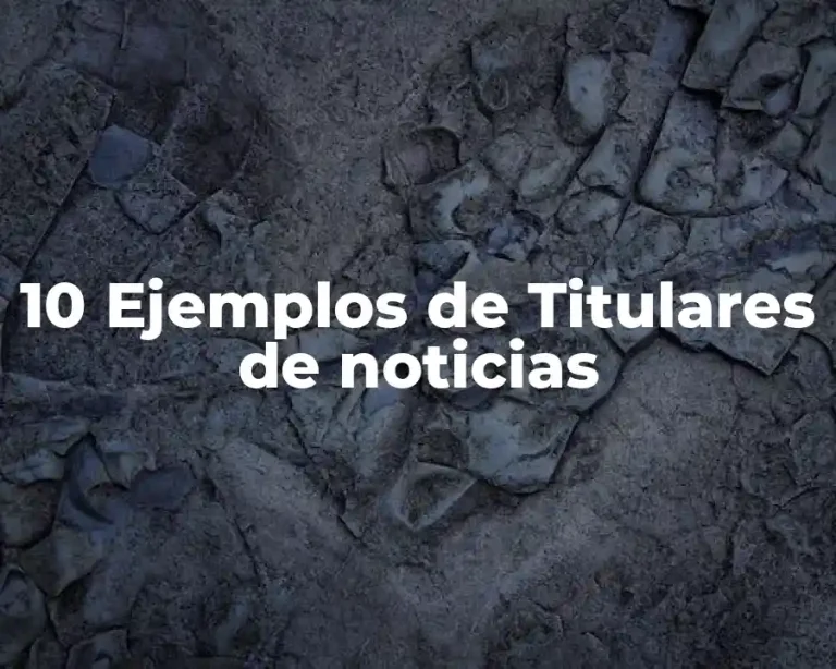 10 Ejemplos de Titulares de noticias