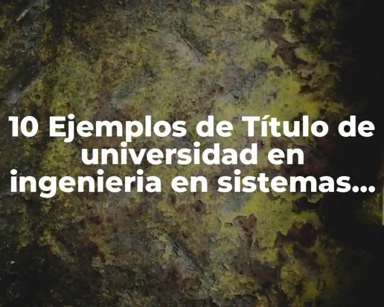 10 Ejemplos de Título de universidad en ingenieria en sistemas computacionales
