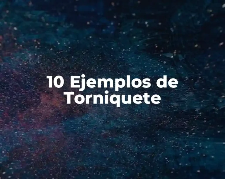 10 Ejemplos de Torniquete