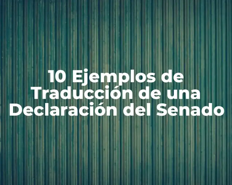 10 Ejemplos de Traducción de una Declaración del Senado