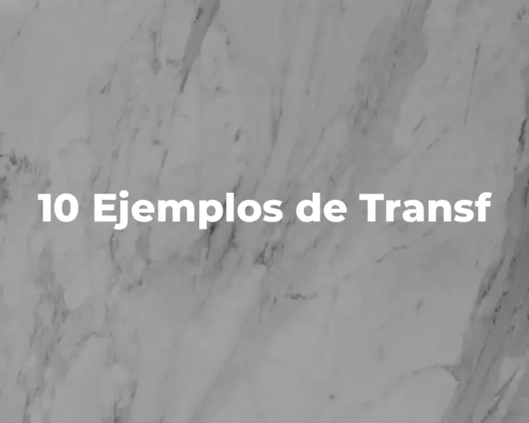 10 Ejemplos de Transf