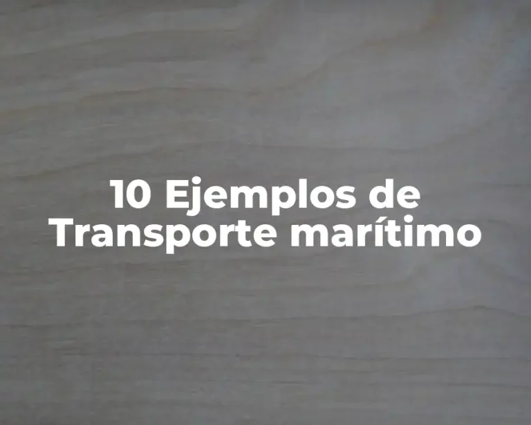 10 Ejemplos de Transporte marítimo