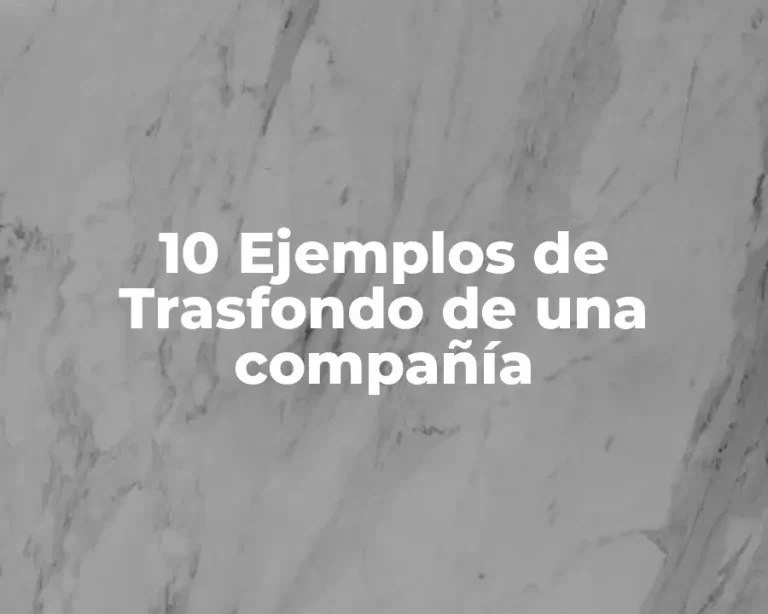 10 Ejemplos de Trasfondo de una compañía
