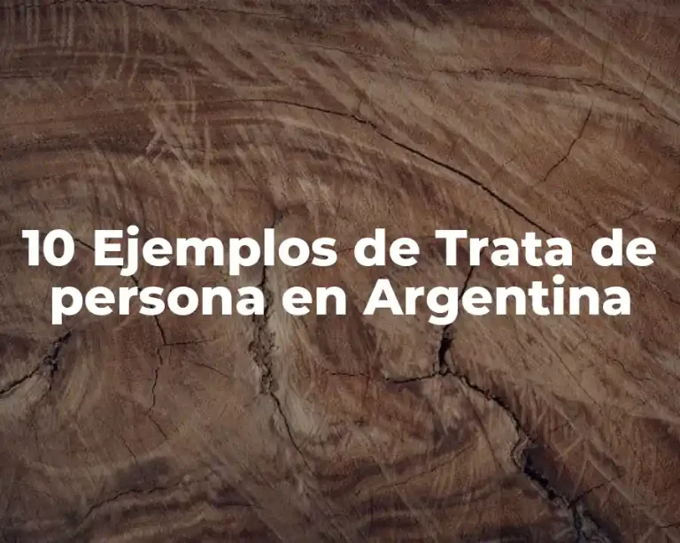 10 Ejemplos de Trata de persona en Argentina