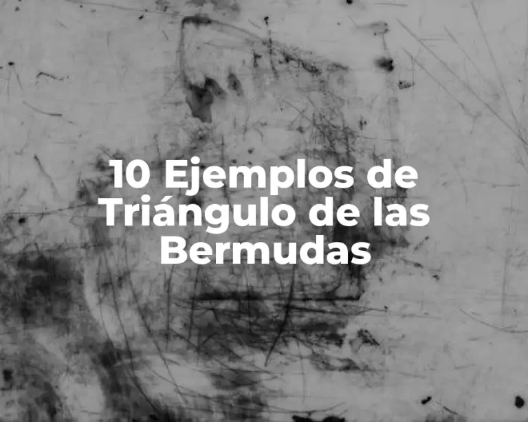 10 Ejemplos de Triángulo de las Bermudas