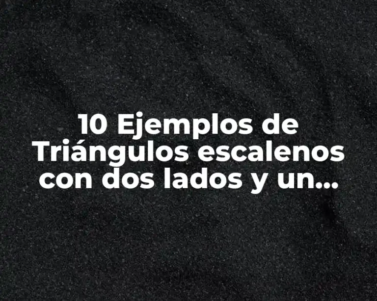 10 Ejemplos de Triángulos escalenos con dos lados y un ángulo