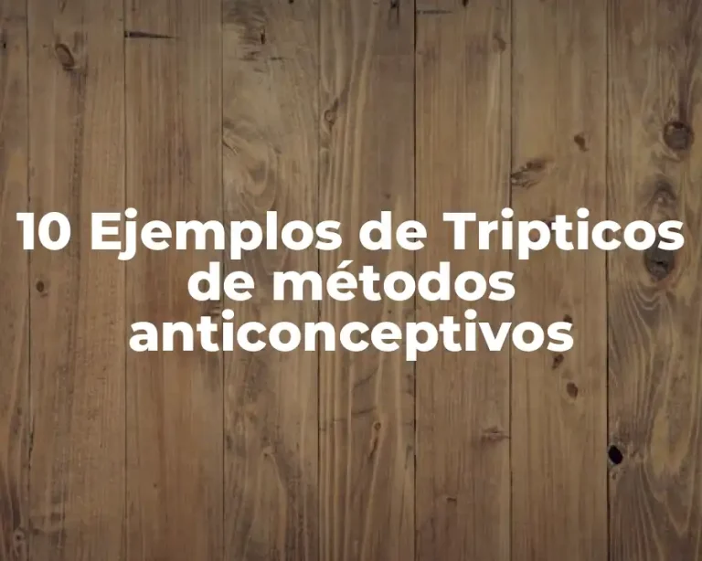 10 Ejemplos de Tripticos de métodos anticonceptivos