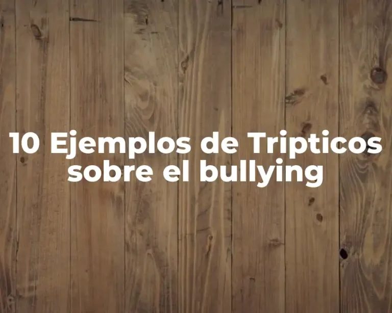10 Ejemplos de Tripticos sobre el bullying