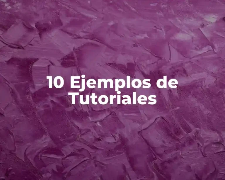 10 Ejemplos de Tutoriales
