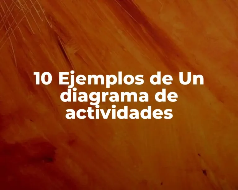 10 Ejemplos de Un diagrama de actividades