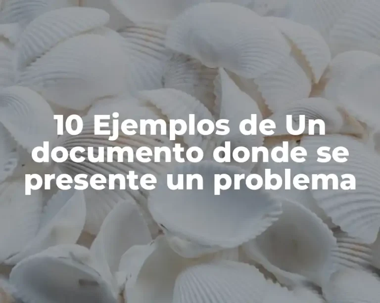 10 Ejemplos de Un documento donde se presente un problema