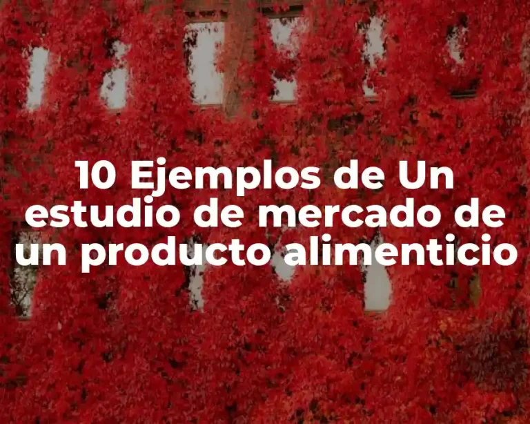 10 Ejemplos de Un estudio de mercado de un producto alimenticio