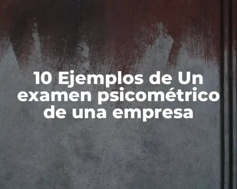 10 Ejemplos de Un examen psicométrico de una empresa