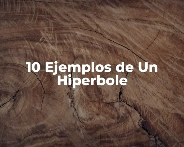 10 Ejemplos de Un Hiperbole