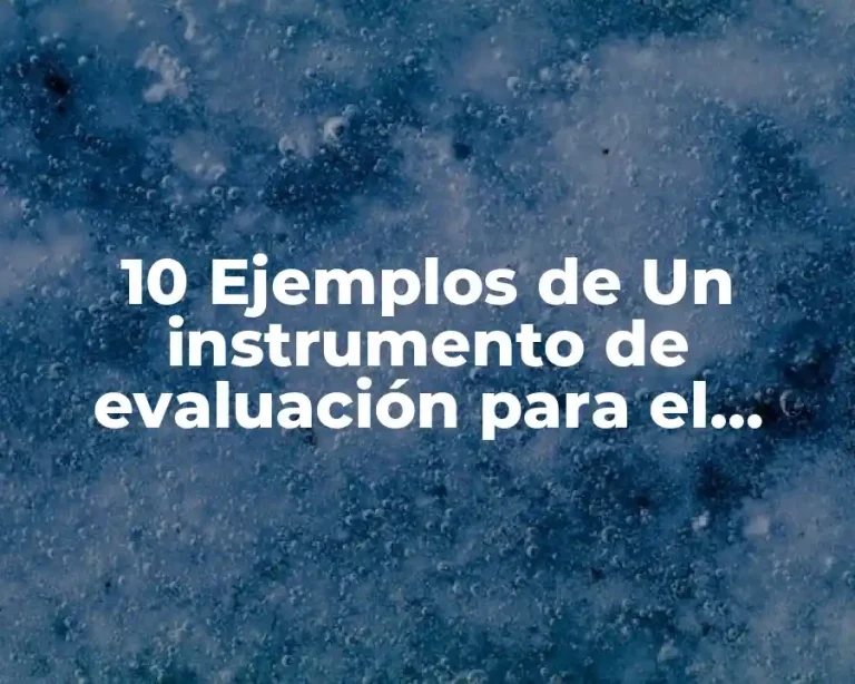 10 Ejemplos de Un instrumento de evaluación para el trabajo social