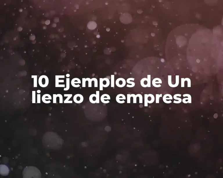 10 Ejemplos de Un lienzo de empresa