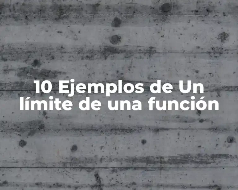 10 Ejemplos de Un límite de una función