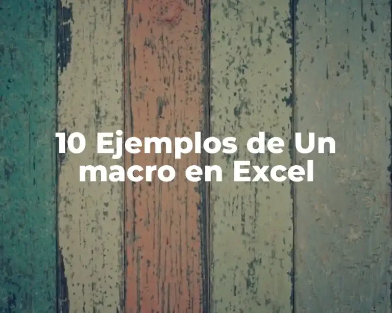 10 Ejemplos de Un macro en Excel