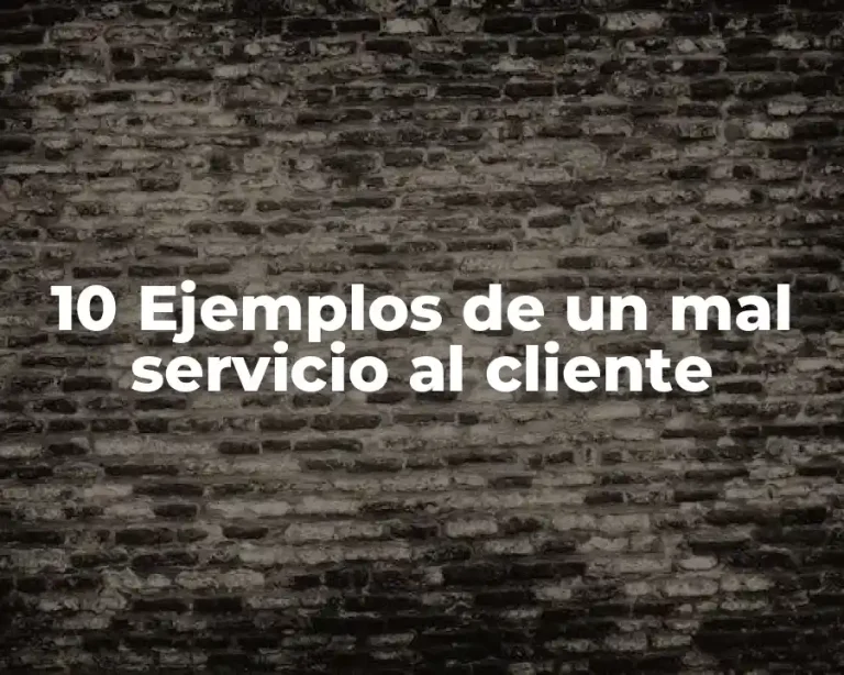 10 Ejemplos de un mal servicio al cliente