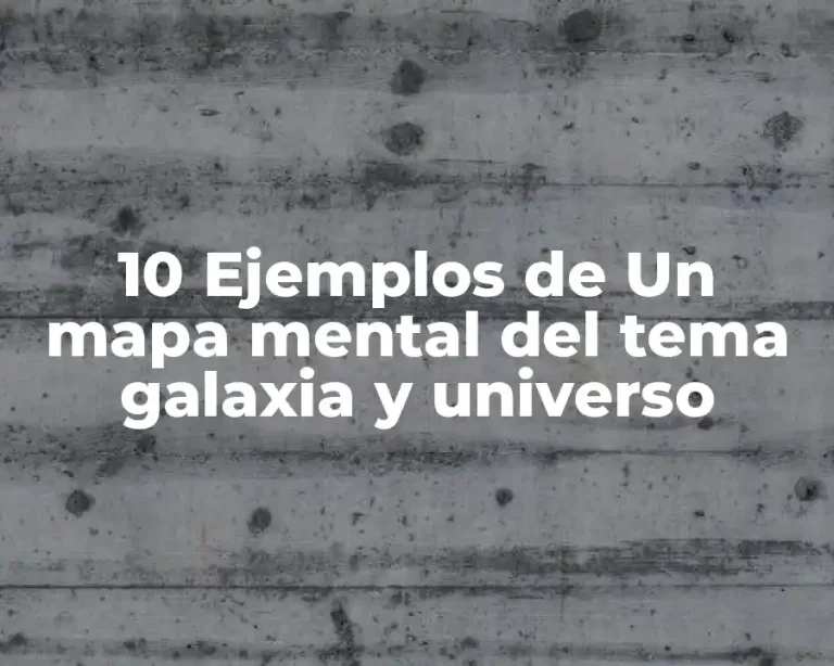 10 Ejemplos de Un mapa mental del tema galaxia y universo