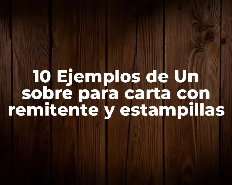 10 Ejemplos de Un sobre para carta con remitente y estampillas