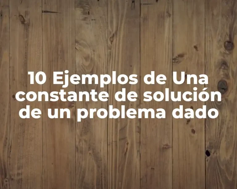 10 Ejemplos de Una constante de solución de un problema dado