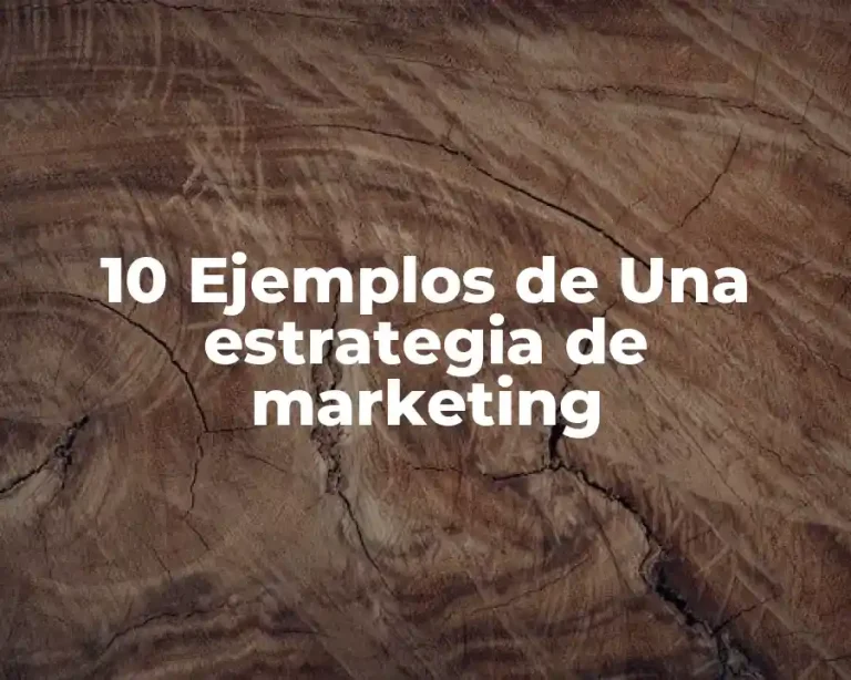 10 Ejemplos de Una estrategia de marketing