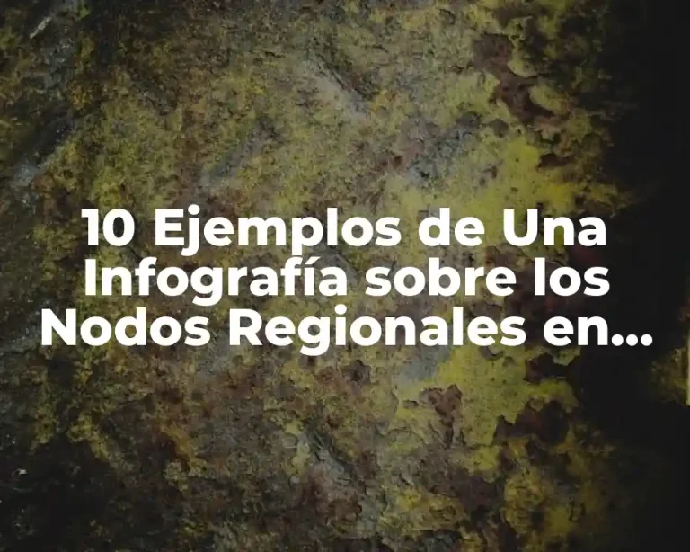 10 Ejemplos de Una Infografía sobre los Nodos Regionales en México