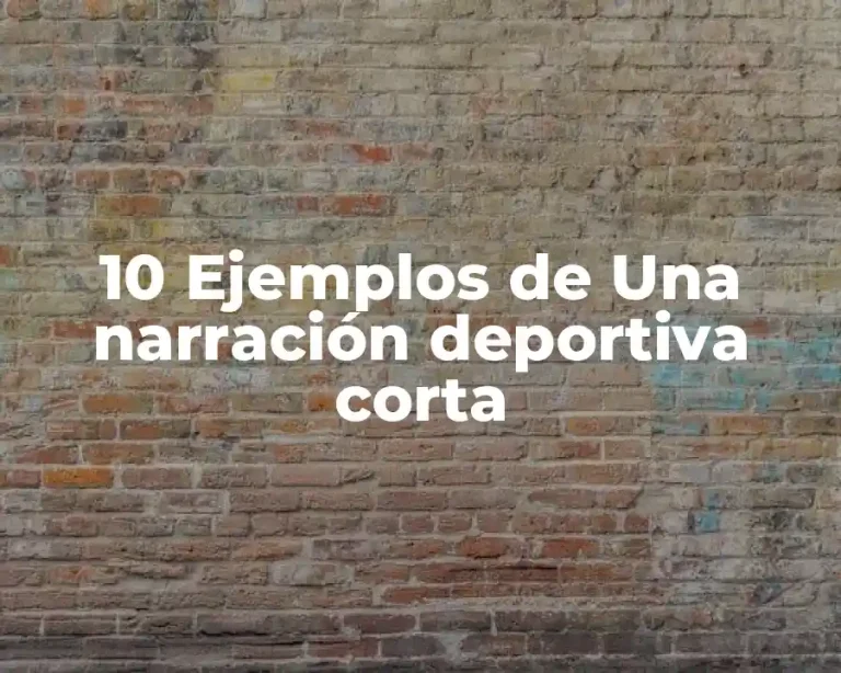 10 Ejemplos de Una narración deportiva corta