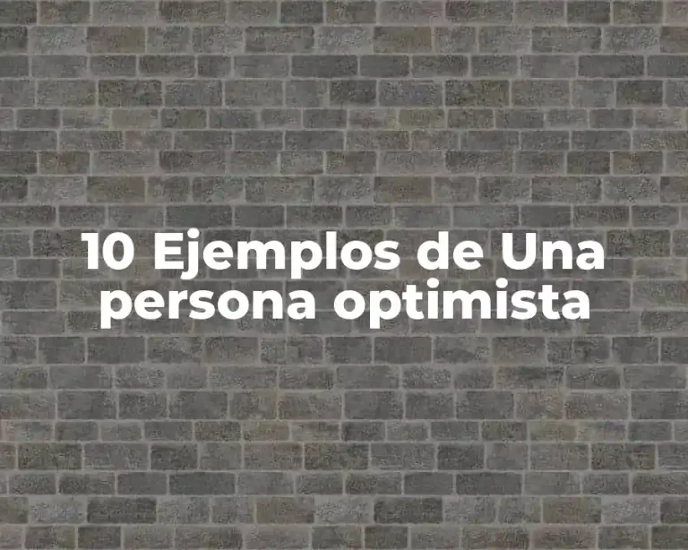 10 Ejemplos de Una persona optimista